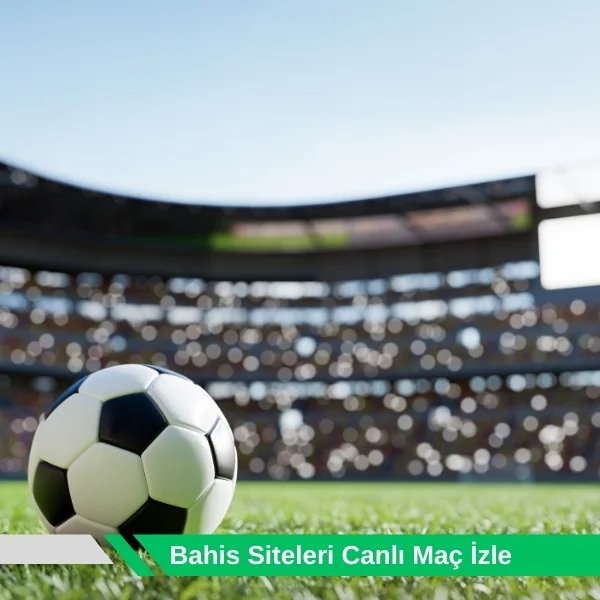 Küresel Bahis Siteleri Canlı Maç izle Portallarını Yeniledi!